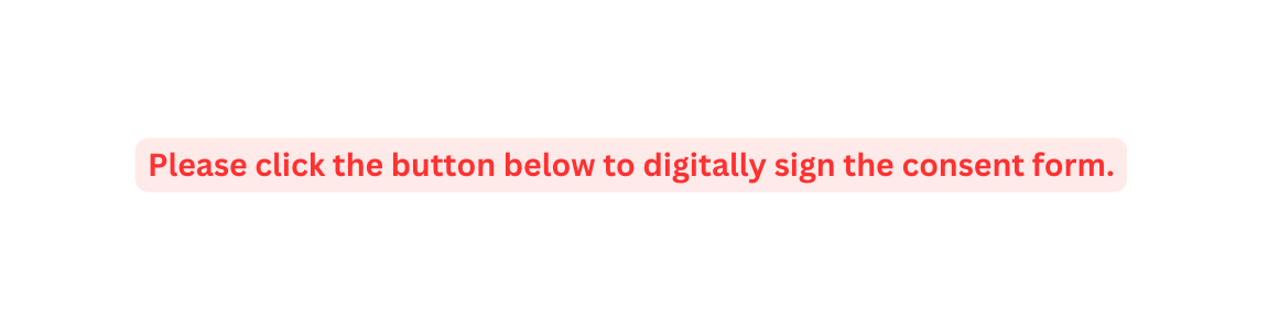Please click the button below to digitally sign the consent form
